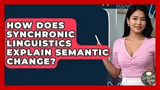 How Does Synchronic Linguistics Explain Semantic Change? - Lexicon Lounge