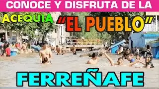 VISITA Y DISFRUTA DE UN DIA FAMILIAR EN LA ACEQUIA DE FERREÑAFE, LA PASARÁS ESPECTACULAR