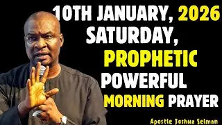 [SATURDAY JANUARY 10TH , 2026] POWERFUL AND  PROPHETIC  MORNING PRAYER | APOSTLE JOSHUA SELMAN