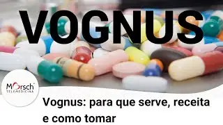 Vognus  para que serve, receita e como tomar