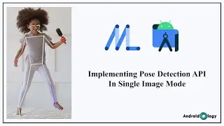 #3 Implementing pose detection API in single image mode | ML Kit | AndroidOlogy