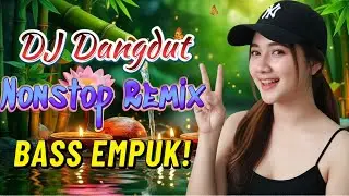 DJ NONSTOP BASS EMPUK 🔥 FULL HOUSE MIX 🎧 DJ Dangdut Terbaik 💥 ENAK DIDENGAR SAAT KERJA