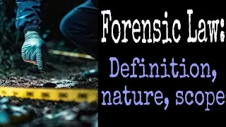 Forensic Law Explained: Definition, Nature & Scope | Must-Know Legal Insights!