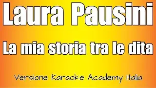 Laura Pausini - La mia storia tra le dita (Versione Karaoke Academy Italia)