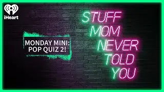 Monday Mini: Pop Quiz 2! | STUFF MOM NEVER TOLD YOU