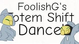 Totem Shift Dance ! | Animation | Feat. FoolishG
