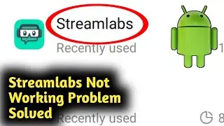 Streamlabs Android Not Working Problem Solved