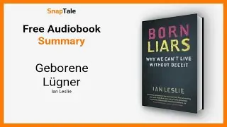 Geborene L&uuml;gner von Ian Leslie: 19 Minuten Zusammenfassung