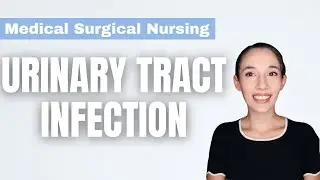 Urinary Tract Infection | Medical Surgical Nursing