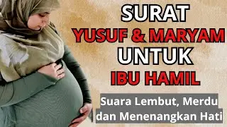 MERDU❗SURAT MARYAM DAN YUSUF - Agar Janin Cerdas, Sehat dan Sempurna, Murrotal Untuk Ibu Hamil *62