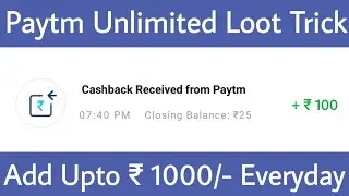 💥Paytm Unlimited Trick | Add ₹1000/- Paytm Cash Everyday | Live Proof