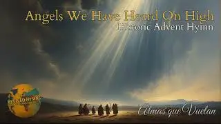 Angels We Have Heard On High - Almas que Vuelan