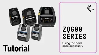 Zebra ZQ600 Series How To: Use the Hard Case Accessory