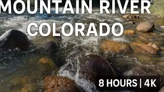 8 Hours of Colorado Mountain River Sounds 🌲 Sleep & Relaxation in 4K
