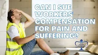 Can I Sue Workers' Compensation for Pain and Suffering?