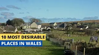 10 Most Desirable Places in Wales