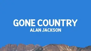 Alan Jackson - Gone Country (Lyrics)