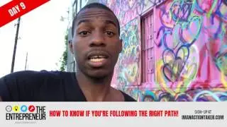 Day 9/30 How To Know If You're On The Right Path!  - The Entrepreneur