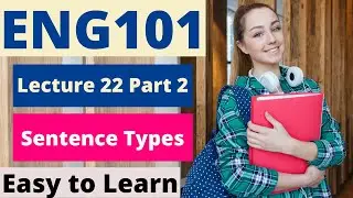 ENG101 | Lecture 22 | Part 2 | Sentence Types | Urdu-Hindi | #EasyLearningClub