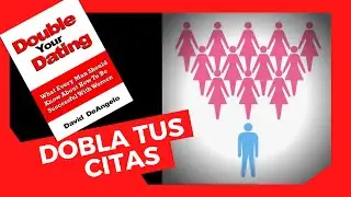 👉 Resumen del libro Dobla tus citas por David DeAngelo