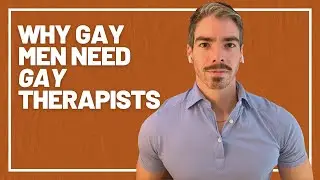 Why Gay Men Need Gay Therapists