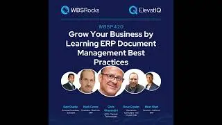 WBSP420: Grow Your Business by Learning ERP Document Management Best Practices, a Live Interview ...