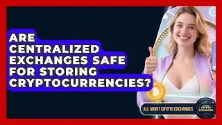 Are Centralized Exchanges Safe for Storing Cryptocurrencies? | All About Crypto Exchanges News