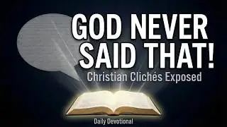Christian Clich&eacute;s God Never Said | Breaking Free from &ldquo;Christianese&rdquo; | GFAM Daily Bread