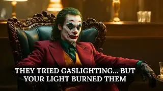 THEY TRIED GASLIGHTING&hellip; BUT YOUR LIGHT BURNED THEM | JOKER DARK SPEECH