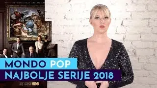 MONDOPop: Najbolje serije 2018 | MONDO VIDEO