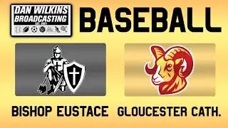 SJ Non-Public B Final: Bishop Eustace Crusaders @ Gloucester Catholic Rams (Baseball, 6/6/25)