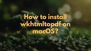 How to install wkhtmltopdf on macOS?