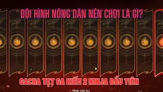 Huyền Thoại Làng Lá - Nông dân #1 - Đội hình nông dân nên chơi & Các lưu ý quan trọng - Gacha tẹt ga