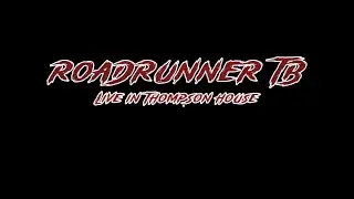 ROADRUNNER TB LIVE FROM THOMPSON HOUSE 2024