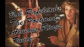 Bob Rafelson explored: The Postman Always Rings Twice (1981)