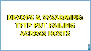 DevOps & SysAdmins: TFTP PUT Failing Across Hosts (2 Solutions!!)