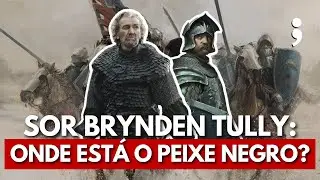 PEIXE NEGRO: onde em Westeros está Sor Brynden Tully? | Game of Thrones