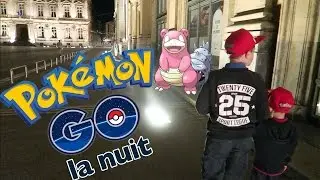 VLOG - CHASSE POKEMON GO DE NUIT !