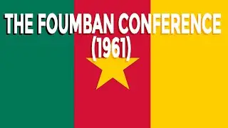 What Really Happened at Foumban Conference