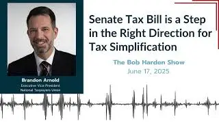 Senate Tax Bill is a Step in the Right Direction | Brandon Arnold | The Bob Harden Show