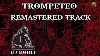GUARACHA TROMPETEO REMASTER | NEW DJ TRANCE | REMASTER VOL 3 | DJ ROHIT REMIX