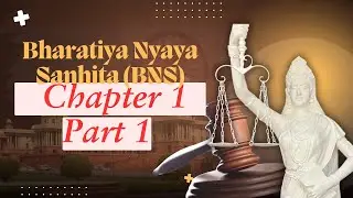 Bharatiya Nyaya Sanhita (BNS) Chapter -1 Part 1| English Audio