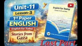 Stories From Gaza|| Unit-11|| Lesson-3||English1st paper|| Class 11-12||part-3