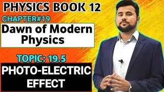 Photo Electric Effect🔥| Lecture Class 12th | Ch#19 Dawn of Modern Physics