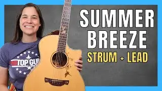 Step-By-Step Summer Breeze Guitar Lesson with Strumming & Lead Lines!