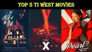 Top 5 Ti West Movies