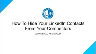 How to Hide LinkedIn Connections From Competitors - Hide LinkedIn Contacts
