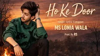 HO KE DOOR - MS LONIA WALA (OFFICIAL VIDEO ) NEW PUNJABI SONG 2026 @Ranasalman295