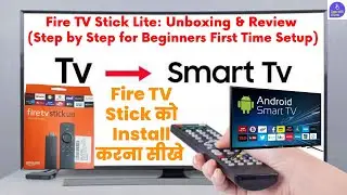 Fire TV Stick Lite Install करना सीखे | Unboxing & Review:Step by Step for Beginners First Time Setup