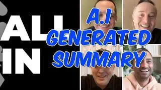 All-In-Podcast Ep. 117 - AI Generated Podcast Summary - The Pod Slice